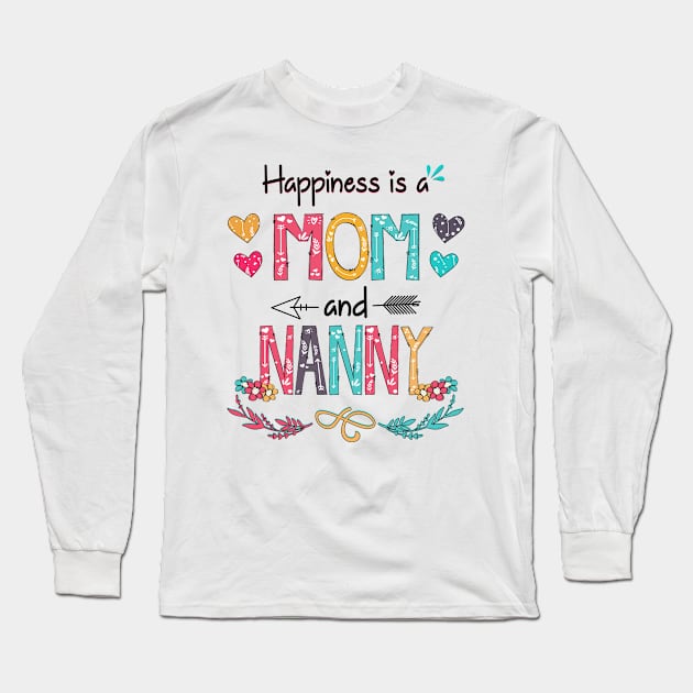 Happiness Is A Mom And Nanny Wildflower Happy Mother's Day Long Sleeve T-Shirt by KIMIKA
